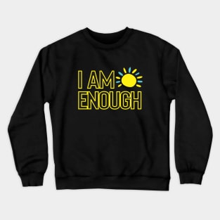 I Am Enough Self Love Inspirational Positivity Modern Typography With Sun Crewneck Sweatshirt